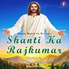 About Shanti Ka Rajkumar Song